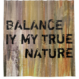 Your funny saying: BALANCE IS MY TRUE NATURE