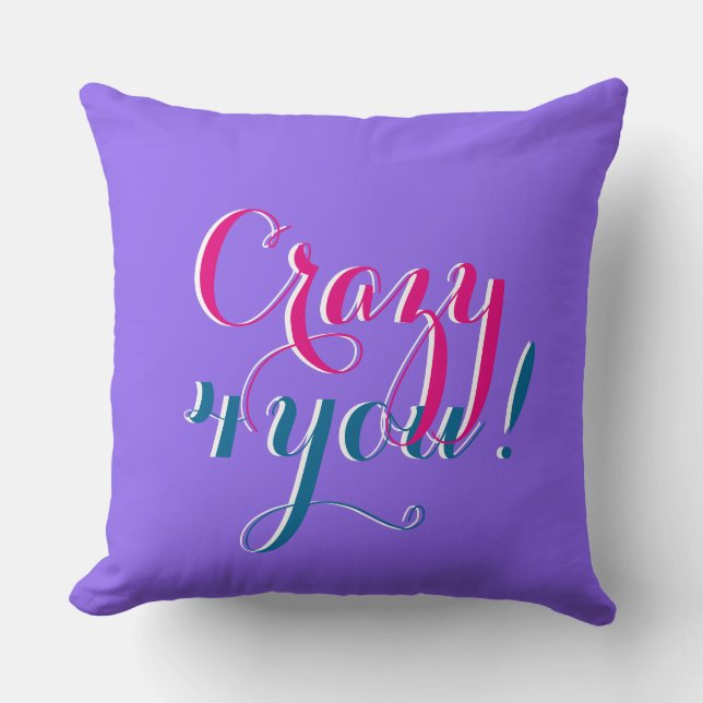 Your funny saying: Crazy 4 you Throw Pillow (Front)