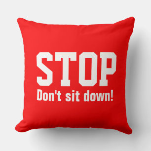 Your funny saying: STOP Don't sit down Throw Pillow