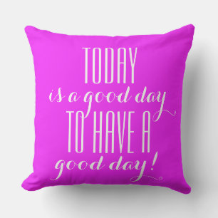 Your funny saying: TODAY is a good day ... Throw Pillow