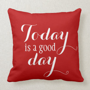 Your funny saying: today is a good day throw pillow