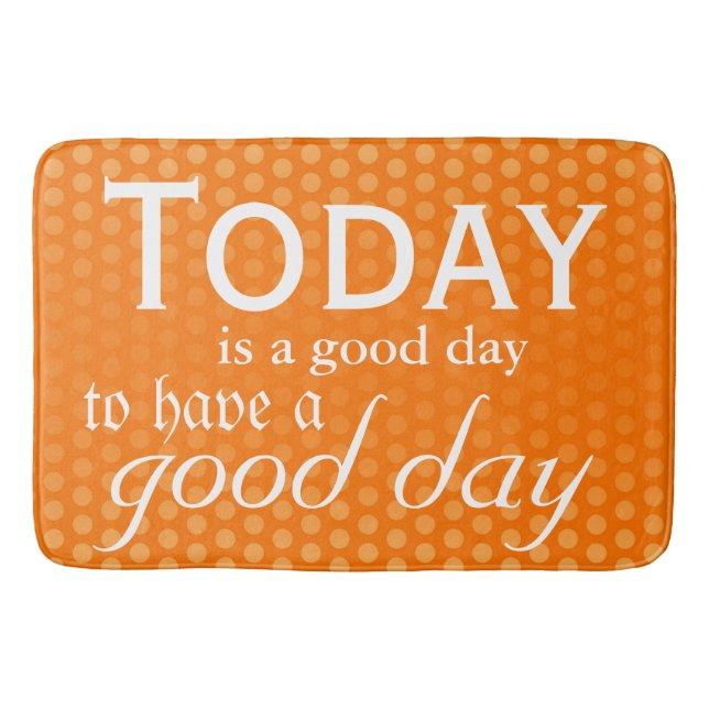Your funny sayings: today is a good day to ... bath mat (Front)