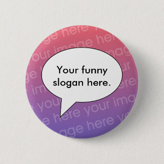 your-funny-slogan-here01 2 inch round button