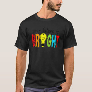 Your Future Is Bright Back To School  Teacher T-Shirt