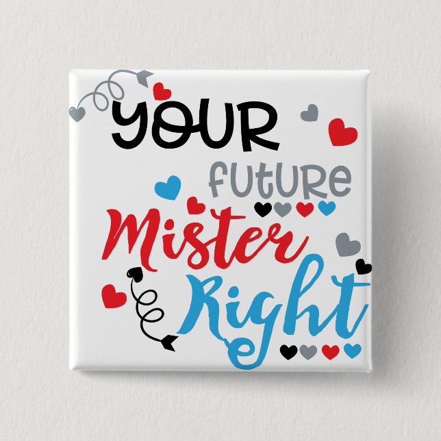 Your Future Mister Right   2 Inch Square Button (Front)