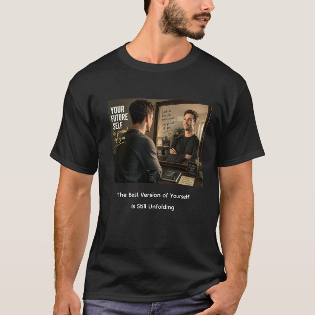 Your Future Self Is Proud of You T-Shirt (Front)