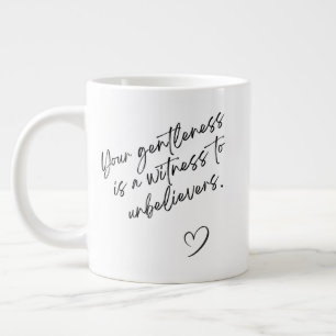 Your Gentleness Is A Witness To Unbelievers   Gift Large Coffee Mug