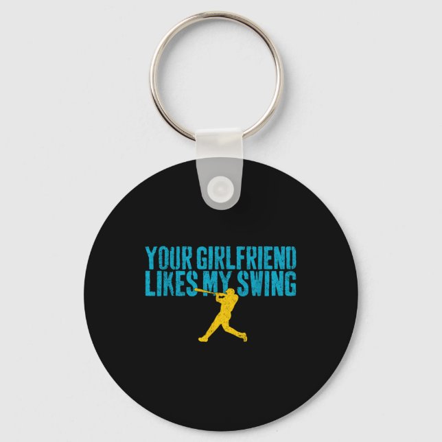 Your Girlfriend Likes My Swing Funny Baseball  Keychain (Front)