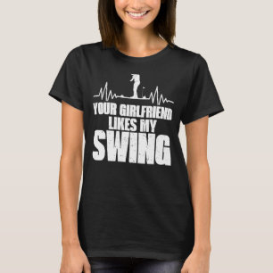 Your Girlfriend Likes My Swing Golf For Men Kids T-Shirt