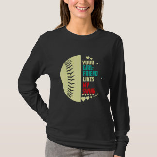 Your Girlfriend Likes My Swing Softball For Men 1 T-Shirt