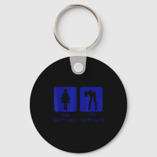 Your Girlfriend Normal - My Girlfriend Y Funny Boy Keychain