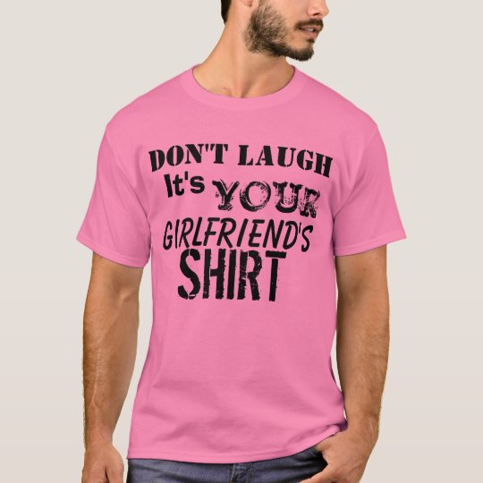 Your Girlfriend's Tshirt