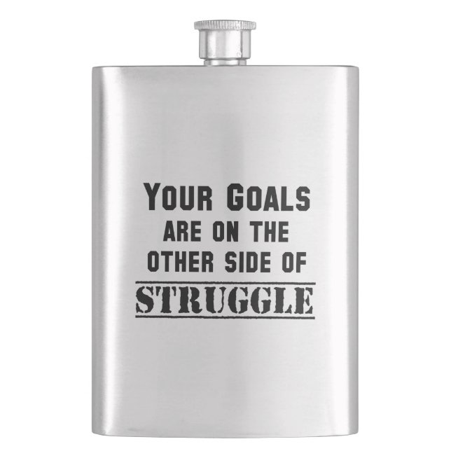 Your Goals Are On The Other Side Of Struggle Hip Flask (Front)
