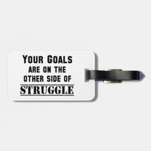 Your Goals Are On The Other Side Of Struggle Luggage Tag
