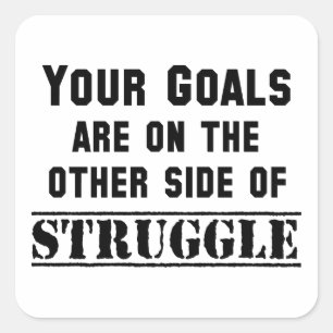 Your Goals Are On The Other Side Of Struggle Square Sticker