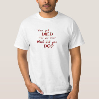 your-god-died-for-your-sins-540 T-Shirt