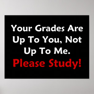 Your Grades Are Up To You. Please Study! (dark) Poster
