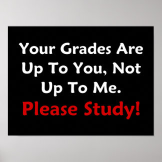 Your Grades Are Up To You. Please Study! (dark) Poster
