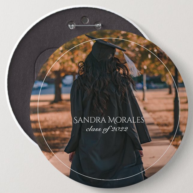 Your Graduation Photo Class of  6 Inch Round Button (Front & Back)
