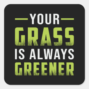 Your Grass Is Always Greener Landscaping Funny Square Sticker