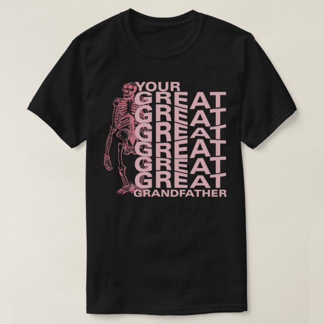 Your Great Great Great yawn Great Great Great Gran T-Shirt (Design Front)