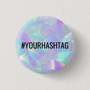 #Your Hashtag, Teal & Purple Iridescent Design 1 Inch Round Button