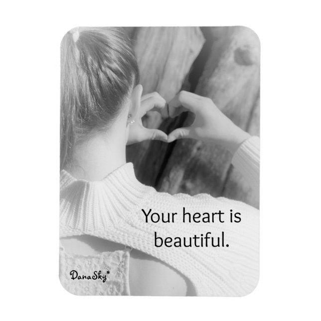 "Your heart is beautiful" Black / White Magnet (Vertical)