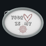Your Heart is my Compass    Belt Buckle<br><div class="desc">This phrase suggests that the person's heart is guiding another person's direction or path in life, similar to how a compass points to the direction of true north. It implies a deep connection and trust between two people, where one person relies on the other's intuition and inner guidance to navigate...</div>