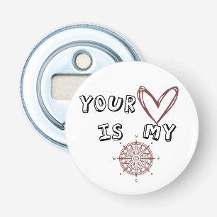 Your Heart is my Compass Bottle Opener