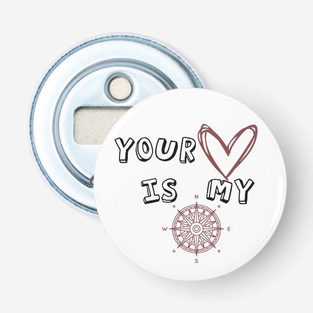 Your Heart is my Compass     Bottle Opener (Front)