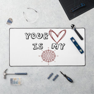 Your Heart is my Compass       Desk Mat