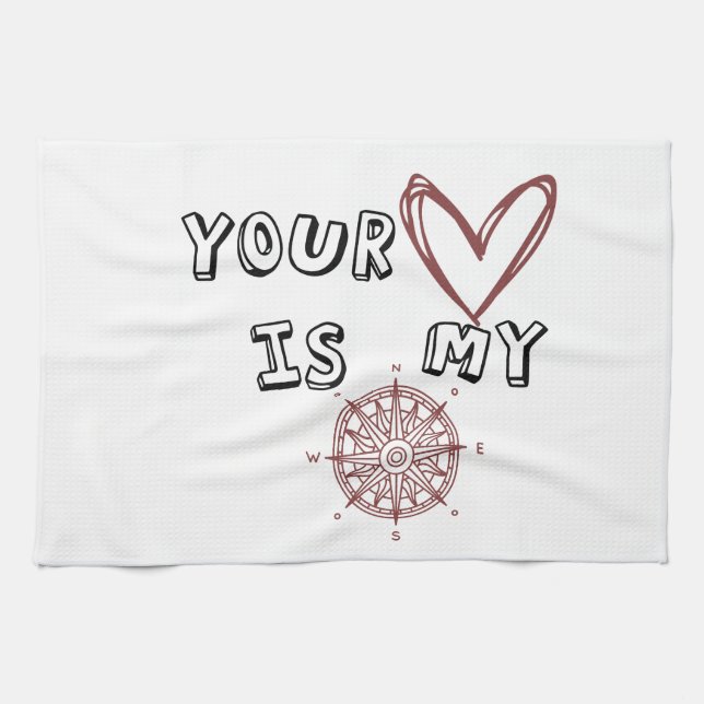 Your Heart is my Compass       Kitchen Towel (Horizontal)