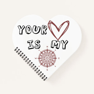 Your Heart is my Compass        Notebook