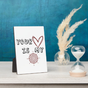 Your Heart is my Compass     Plaque