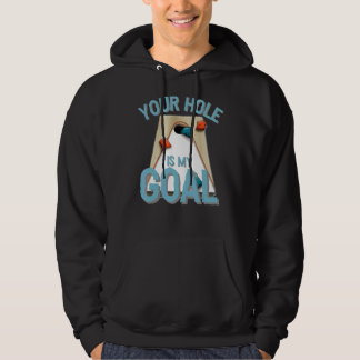 Your Hole Is My Goal  Cornhole Bean Bag Lover Hoodie