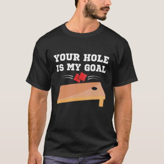 Your Hole Is My Goal Cornhole Player Bean Bag Team T-Shirt
