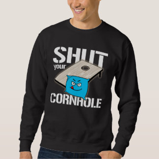 Your Hole is my Goal Cornhole  shut your cornhole Sweatshirt