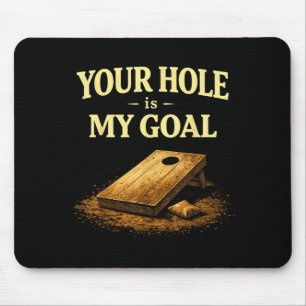 Your Hole Is My Goal Funny Cornhole Bean Bag Game Mouse Pad