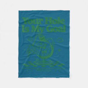 Your Hole Is My Goal Funny Golf  Fleece Blanket