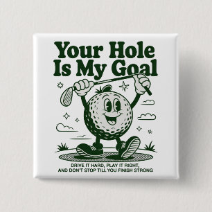 Your Hole Is My Goal Funny Golf Golfing Golfer  2 Inch Square Button