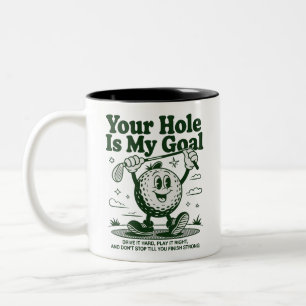 Your Hole Is My Goal Funny Golf Golfing Golfer  Two-Tone Coffee Mug