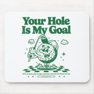 Your Hole Is My Goal Funny Golf Mouse Pad