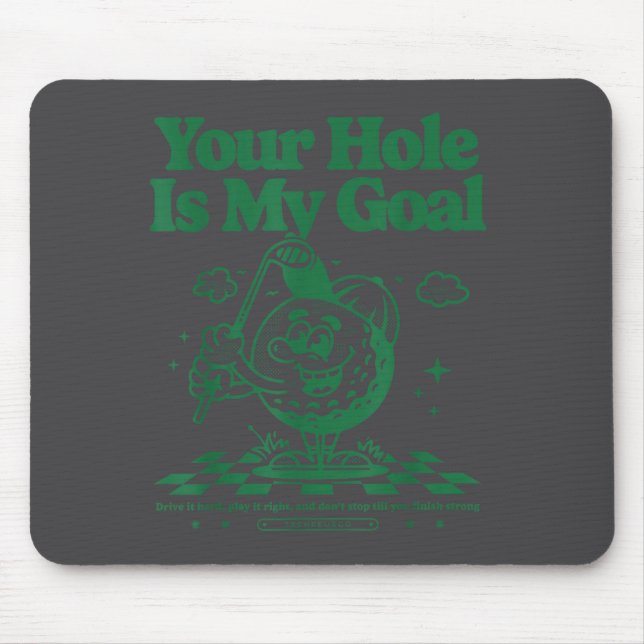Your Hole Is My Goal Funny Golf  Mouse Pad (Front)