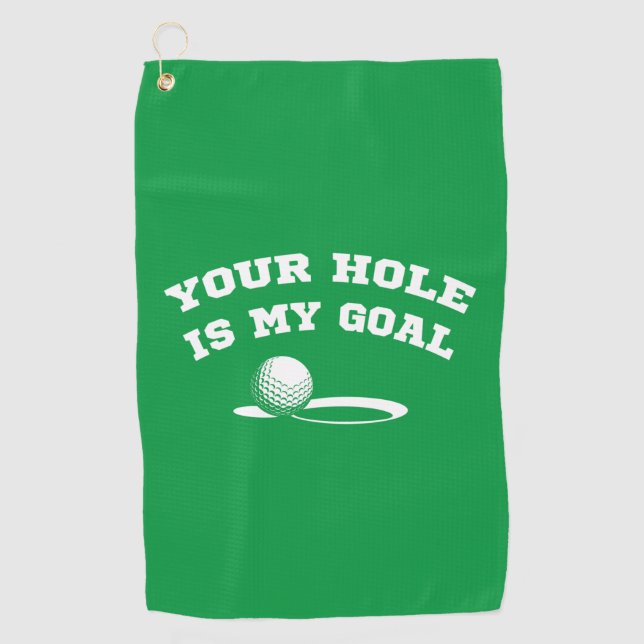 Your hole is my goal funny golfing for golf lover golf towel (Front)