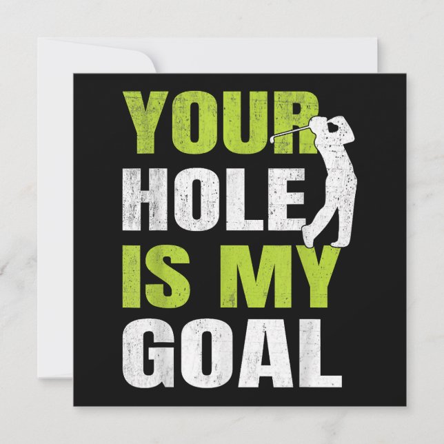 Your Hole Is My Goal - Golf Player Golfing Humour  Invitation (Front)