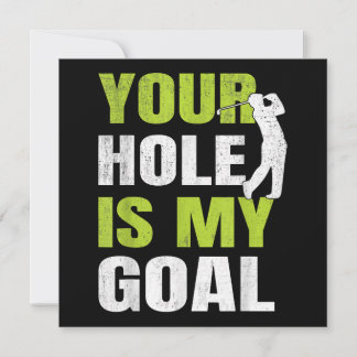 Your Hole Is My Goal - Golf Player Golfing Humour Invitation