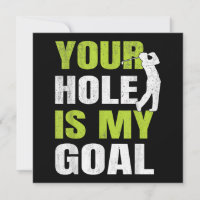 Your Hole Is My Goal - Golf Player Golfing Humour