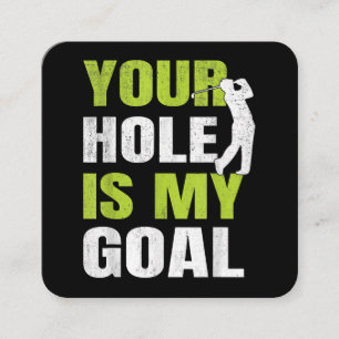 Your Hole Is My Goal - Golf Player Golfing Humour  Square Business Card