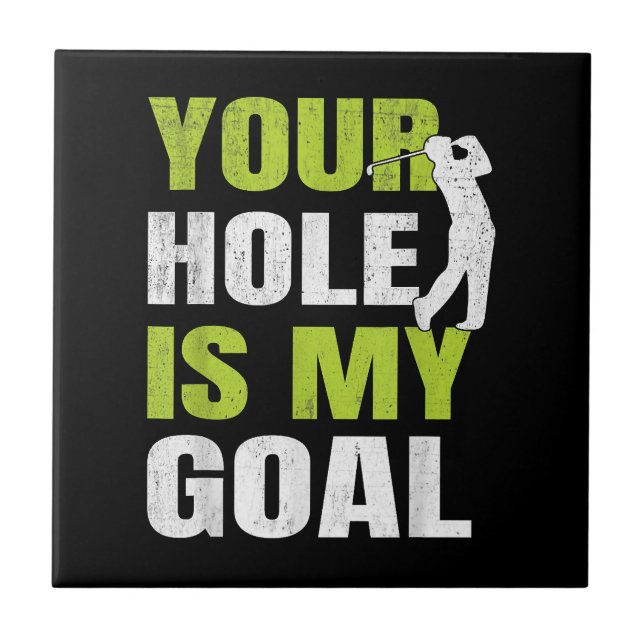 Your Hole Is My Goal - Golf Player Golfing Humour  Tile (Front)