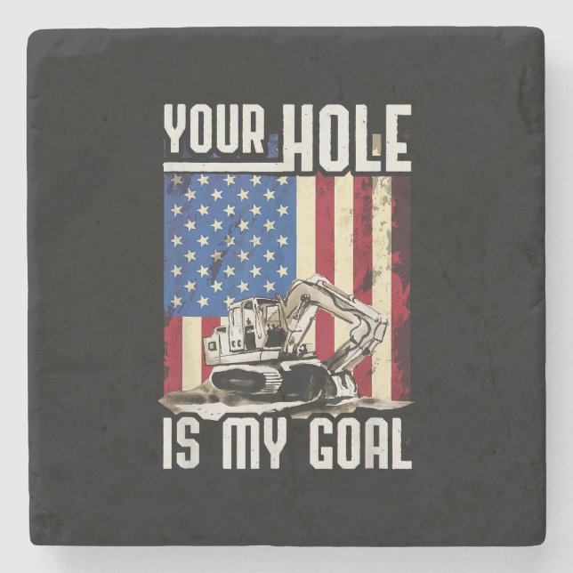 Your Hole Is My Goal Heavy Equipment Operator Funn Stone Coaster (Front)